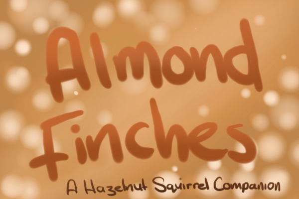 The Almond Finches!