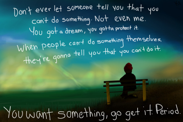 don't ever let someone . . .