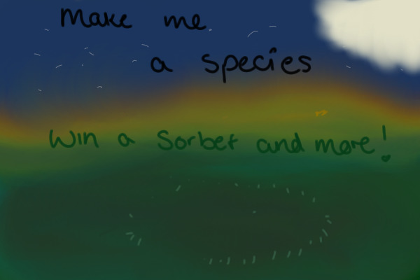 Make Me A Species, Win Sorbet & more!