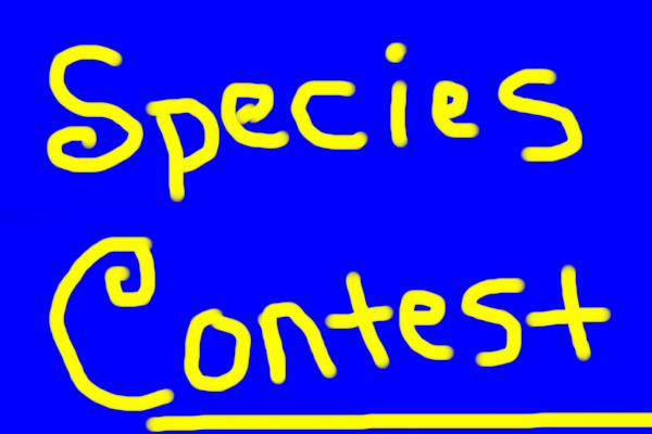 Species Contest!! 1st, 2nd, 3rd Place Open! Grandprize took