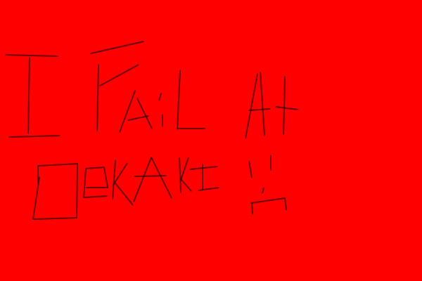 I fail at Oekaki..