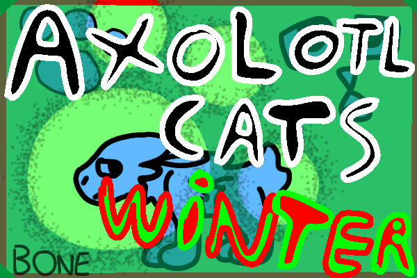 Axolotl-Cats a closed species ||| WINTER EVENT |||closed