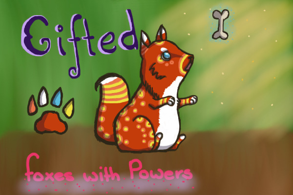 Gifted~Foxes with Powers CUSTOMS OPEN